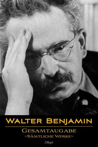 Cover Walter Benjamin: Gesamtausgabe - Sämtliche Werke