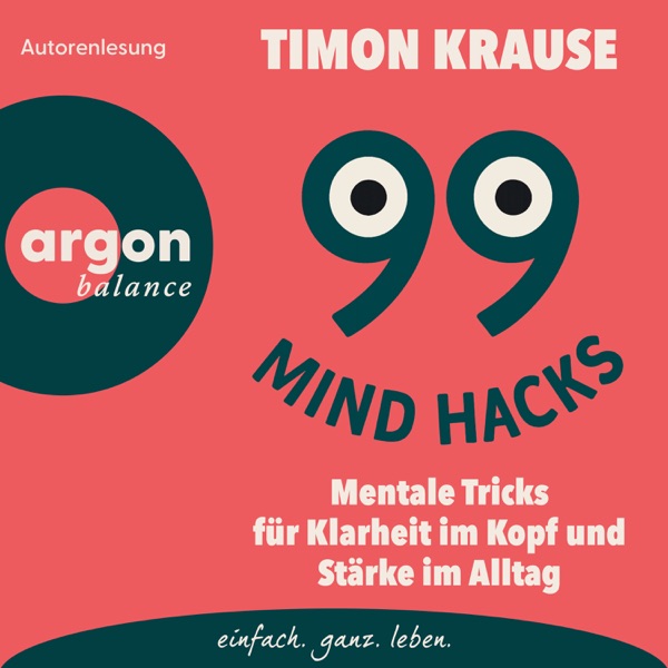 Cover 99 Mind Hacks - Mentale Tricks für Klarheit im Kopf und Stärke im Alltag (Ungekürzte Autorenlesung)