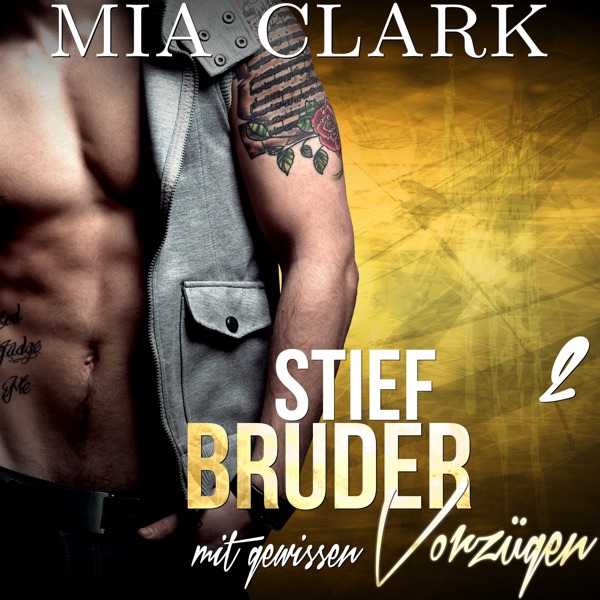 Cover Stiefbruder mit gewissen Vorzügen 2: Eine heiße, verbotene New-Adult-Romanze und romantische Komödie