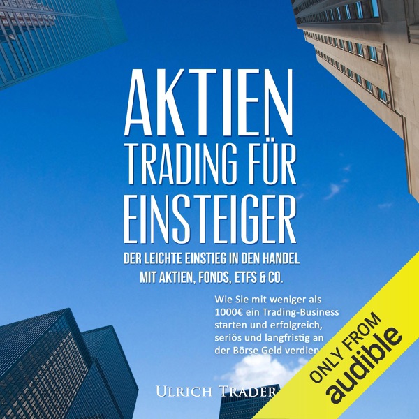 Cover Aktien-Trading für Einsteiger - Der leichte Einstieg in den Handel mit Aktien [Stock Trading for Beginners - Easy Entry into Trading Stocks] (Unabridged)