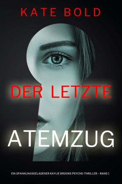 Cover Der letzte Atemzug (Ein spannungsgeladener Kaylie Brooks Psycho-Thriller – Band 1)