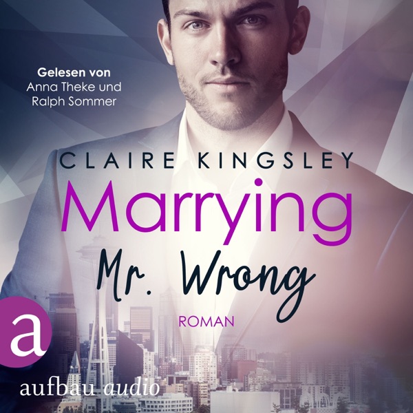 Cover Marrying Mr. Wrong - Dating Desasters, Band 3 (Ungekürzt)