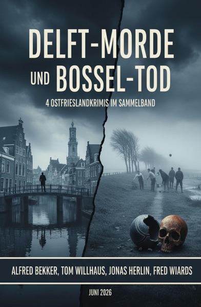Cover Delft-Morde und Boßel-Tod: 4 Ostfrieslandkrimis im Sammelband Juni 2026