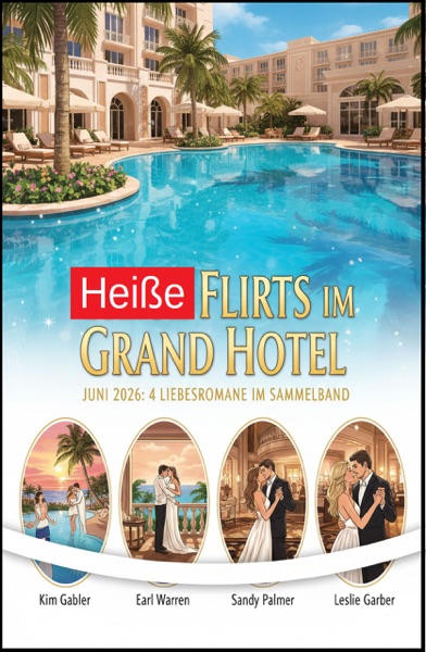 Cover Heiße Flirts im Grand Hotel Juni 2026: 4 Liebesromane im Sammelband