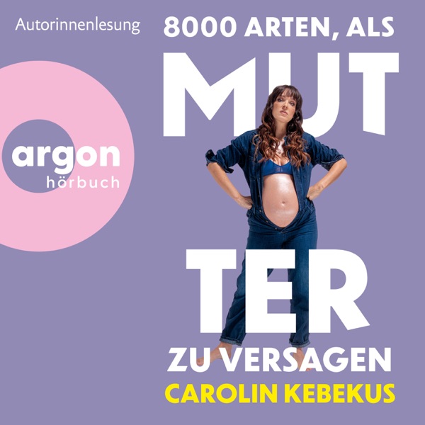 Cover 8000 Arten, als Mutter zu versagen (Ungekürzte Autorinnenlesung)