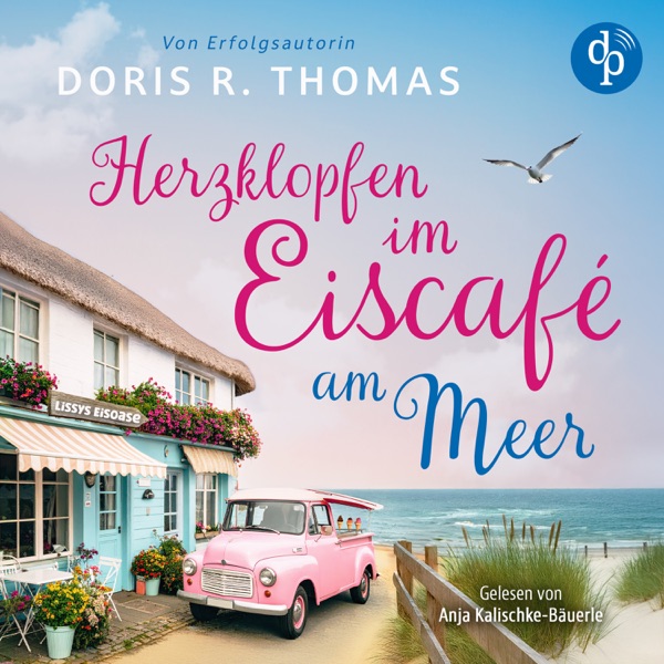 Cover Herzklopfen im Eiscafé am Meer | Ein turbluent-romantisches Küstenroman Hörbuch der BookTok-Sensation (Ungekürzt)