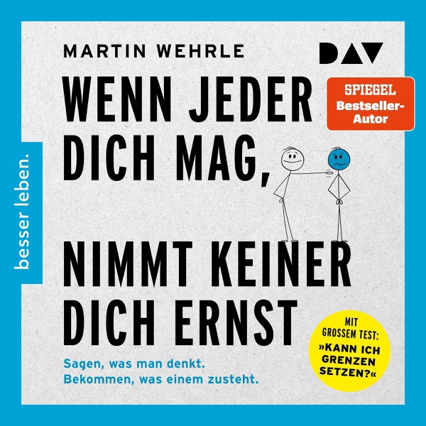 Cover Wenn jeder dich mag, nimmt keiner dich ernst.: Sagen, was man denkt. Bekommen, was einem zusteht