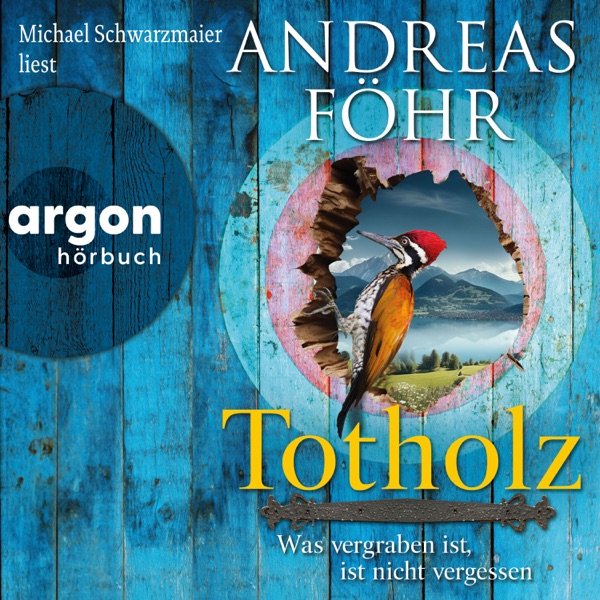 Cover Totholz - Was vergraben ist, ist nicht vergessen - Ein Wallner & Kreuthner Krimi, Band 11 (Ungekürzte Lesung)