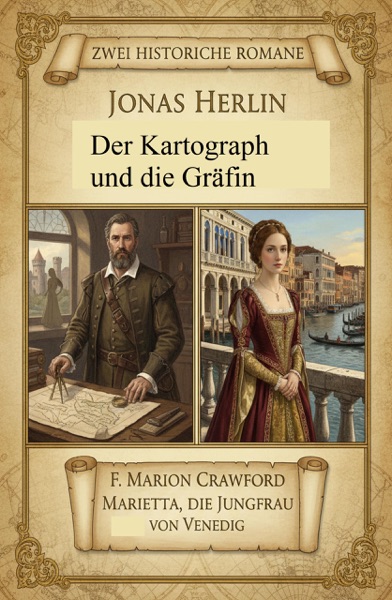 Cover Zwei Historische Romane: Der Kartograph und die Gräfin/ Marietta, die Jungfrau von Venedig