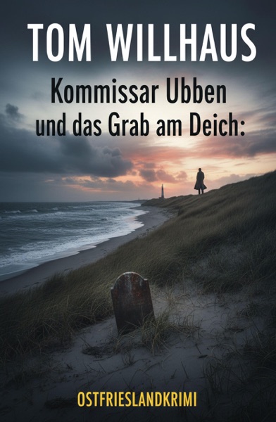 Cover Kommissar Ubben und das Grab am Deich: Ostfrieslandkrimi