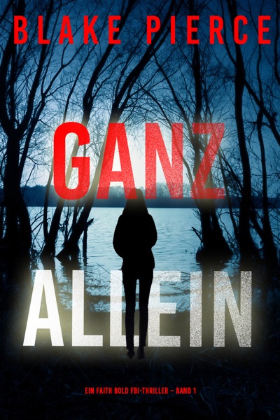 Cover Ganz Allein (Ein Faith Bold FBI-Thriller – Band 1)
