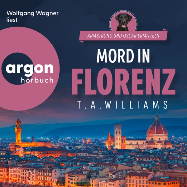 Cover Mord in Florenz - Armstrong und Oscar ermitteln, Band 3 (Ungekürzte Lesung)