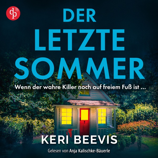 Cover Der letzte Sommer | Ein spannendes Domestic Thriller Hörbuch - Wenn der wahre Killer noch auf freiem Fuß ist ... (Ungekürzt)