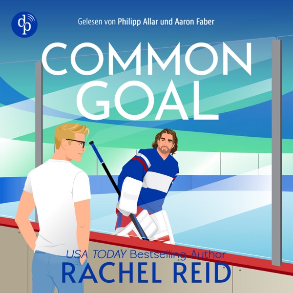 Cover Common Goal | Das Hörbuch zum kanadischen Serienphänomen Heated Rivalry auf Deutsch - Game Changers, Band 4 (Ungekürzt)