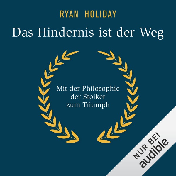 Cover Das Hindernis ist der Weg: Mit der Philosophie der Stoiker zum Triumph
