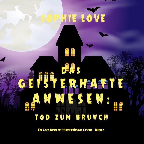 Cover Das Geisterhafte Anwesen: Tod zum Brunch (Ein Cozy-Krimi mit Hundespürnase Casper — Buch 2)