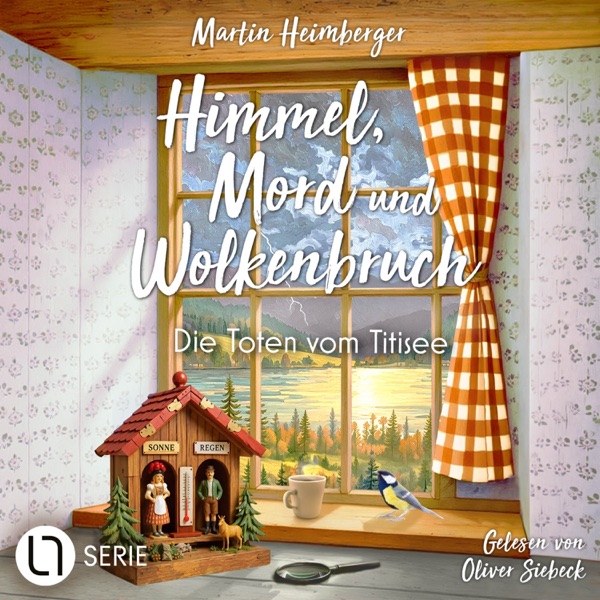 Cover Die Toten vom Titisee - Himmel, Mord und Wolkenbruch, Folge 1 (Schwarzwald-Krimi)