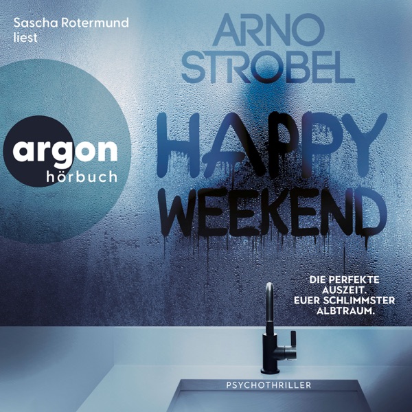 Cover Happy Weekend - Die perfekte Auszeit. Euer schlimmster Albtraum. (Autorisierte Lesefassung)