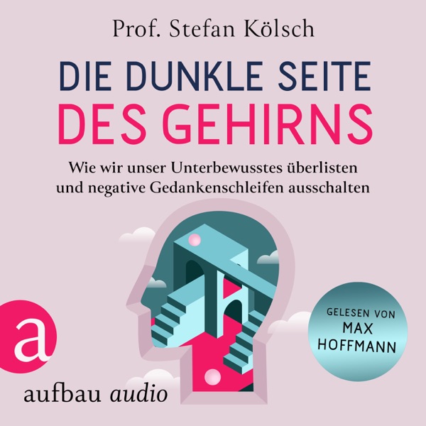 Cover Die dunkle Seite des Gehirns - Wie wir unser Unterbewusstes überlisten und negative Gedankenschleifen ausschalten (Ungekürzt)