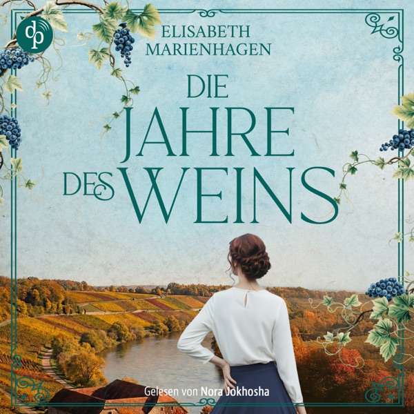 Cover Die Jahre des Weins | Ein historisches Hörbuch über weibliche Stärke in der Nachkriegszeit - Die Winzerfrauen-Saga, Band 2 (Ungekürzt)
