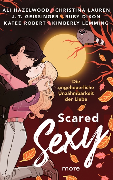 Cover Scared Sexy – Die ungeheuerliche Unzähmbarkeit der Liebe
