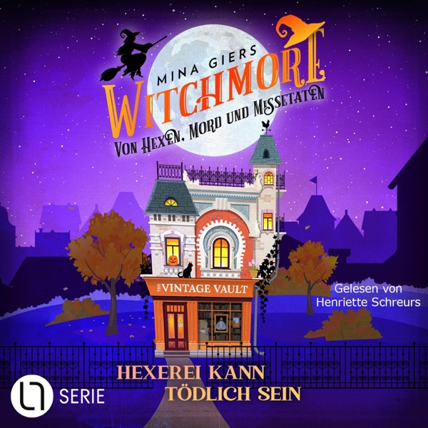 Cover Hexerei kann tödlich sein - Witchmore, Folge 1 (Von Hexen, Mord und Missetaten)