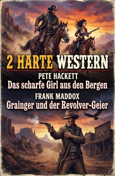 Cover 2 Harte Western: Das scharfe Girl aus den Bergen / Grainger und der Revolver-Geier