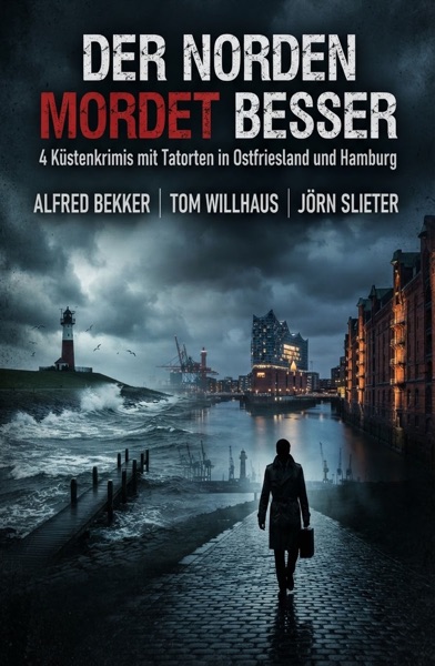 Cover Der Norden mordet besser: 4 Küstenkrimis mit Tatorten in Ostfriesland und Hamburg